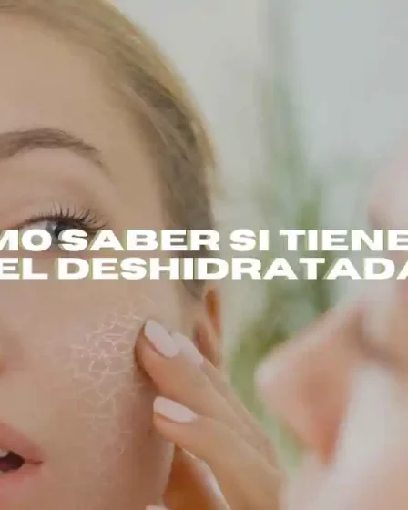 ¿Cómo saber si tienes la piel deshidratada?